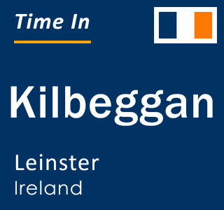 Current local time in Kilbeggan, Leinster, Ireland