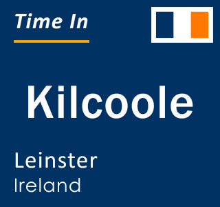 Current local time in Kilcoole, Leinster, Ireland