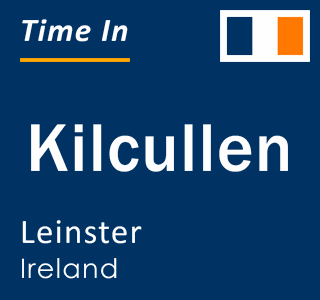 Current local time in Kilcullen, Leinster, Ireland