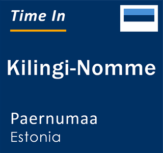 Current time in Kilingi-Nomme, Paernumaa, Estonia