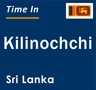 Current local time in Kilinochchi, Sri Lanka