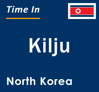 Current local time in Kilju, North Korea