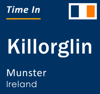 Current local time in Killorglin, Munster, Ireland