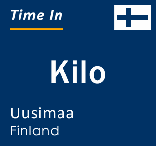 Current local time in Kilo, Uusimaa, Finland