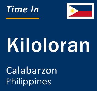 Current local time in Kiloloran, Calabarzon, Philippines