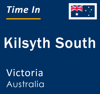 Current local time in Kilsyth South, Victoria, Australia