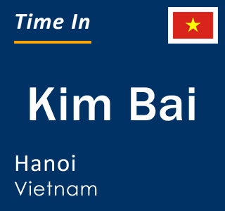 Current local time in Kim Bai, Hanoi, Vietnam