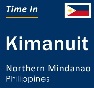 Current local time in Kimanuit, Northern Mindanao, Philippines