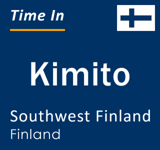 Current local time in Kimito, Southwest Finland, Finland