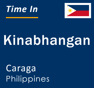 Current local time in Kinabhangan, Caraga, Philippines