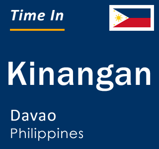 Current local time in Kinangan, Davao, Philippines