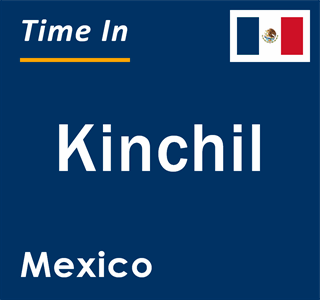 Current local time in Kinchil, Mexico