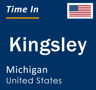 Current local time in Kingsley, Michigan, United States