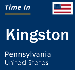 Current local time in Kingston, Pennsylvania, United States