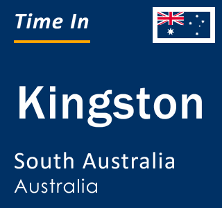 Current local time in Kingston, South Australia, Australia