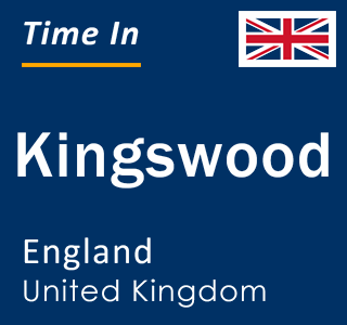 Current local time in Kingswood, England, United Kingdom