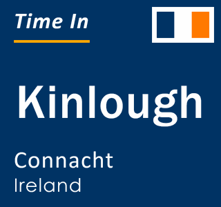 Current local time in Kinlough, Connacht, Ireland