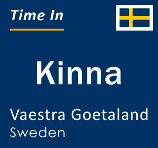 Current time in Kinna, Vaestra Goetaland, Sweden