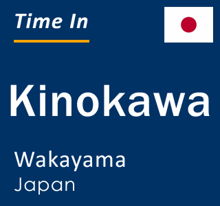 Current local time in Kinokawa, Wakayama, Japan