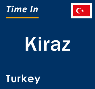 Current local time in Kiraz, Turkey