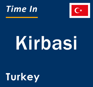 Current local time in Kirbasi, Turkey