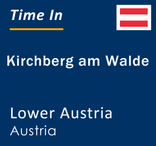 Current local time in Kirchberg am Walde, Lower Austria, Austria