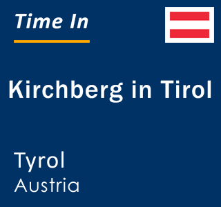 Current local time in Kirchberg in Tirol, Tyrol, Austria