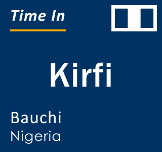 Current local time in Kirfi, Bauchi, Nigeria