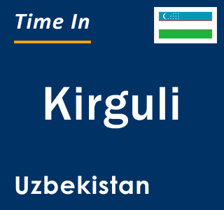 Current local time in Kirguli, Uzbekistan