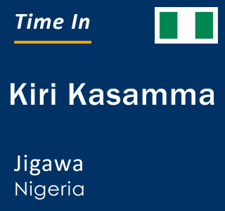 Current local time in Kiri Kasamma, Jigawa, Nigeria