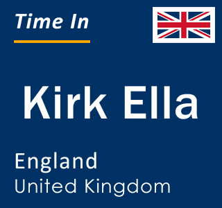 Current local time in Kirk Ella, England, United Kingdom