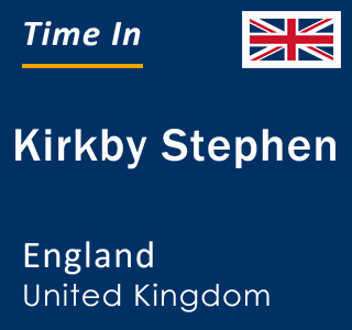 Current local time in Kirkby Stephen, England, United Kingdom