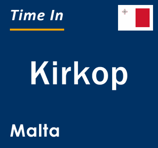 Current local time in Kirkop, Malta