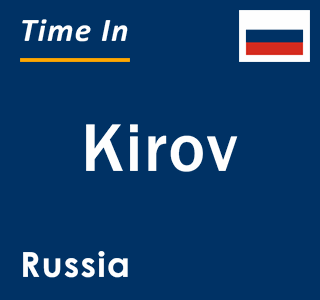 Current local time in Kirov, Russia