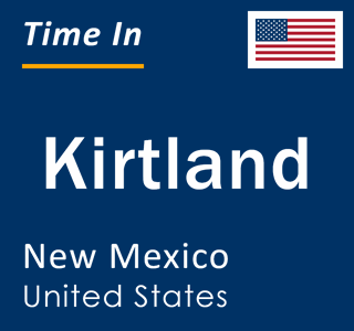 Current local time in Kirtland, New Mexico, United States