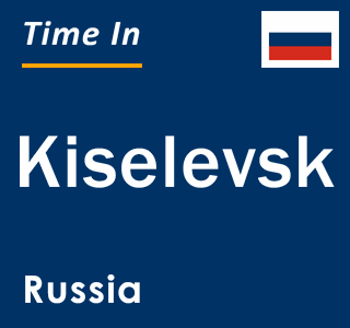 Current local time in Kiselevsk, Russia