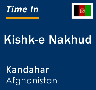 Current local time in Kishk-e Nakhud, Kandahar, Afghanistan