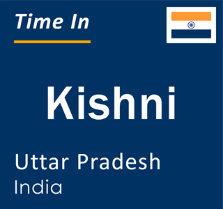 Current local time in Kishni, Uttar Pradesh, India