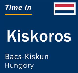 Current time in Kiskoros, Bacs-Kiskun, Hungary