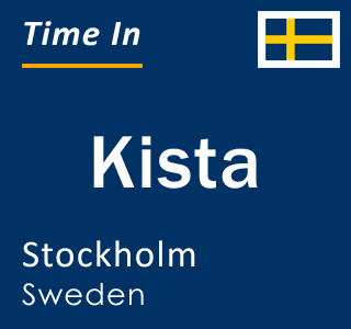 Current local time in Kista, Stockholm, Sweden