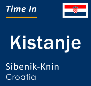 Current local time in Kistanje, Sibenik-Knin, Croatia