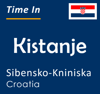 Current time in Kistanje, Sibensko-Kniniska, Croatia