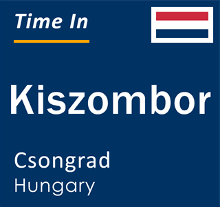 Current local time in Kiszombor, Csongrad, Hungary