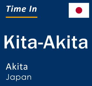 Current time in Kita-Akita, Akita, Japan
