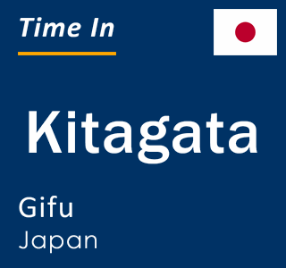 Current local time in Kitagata, Gifu, Japan
