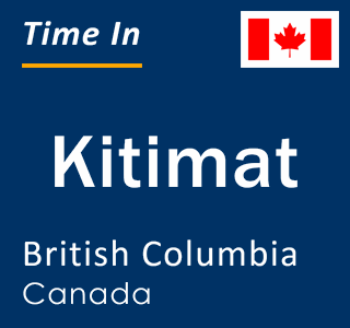 Current local time in Kitimat, British Columbia, Canada