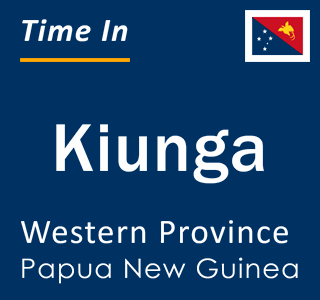 Current time in Kiunga, Western Province, Papua New Guinea