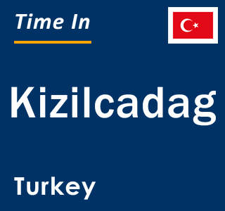 Current local time in Kizilcadag, Turkey