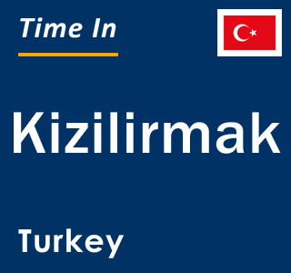 Current local time in Kizilirmak, Turkey