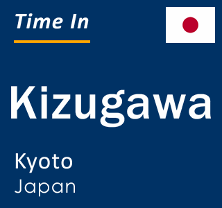 Current local time in Kizugawa, Kyoto, Japan